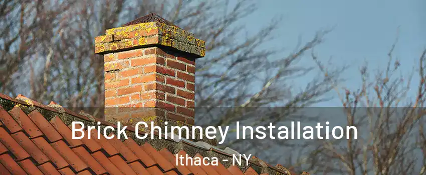  Brick Chimney Installation Ithaca - NY