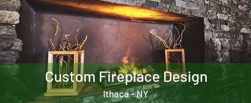  Custom Fireplace Design Ithaca - NY