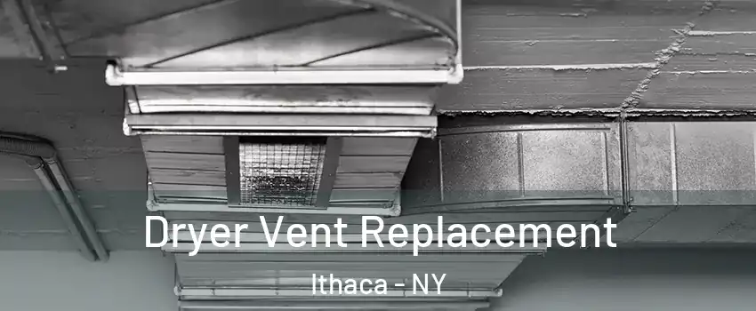  Dryer Vent Replacement Ithaca - NY
