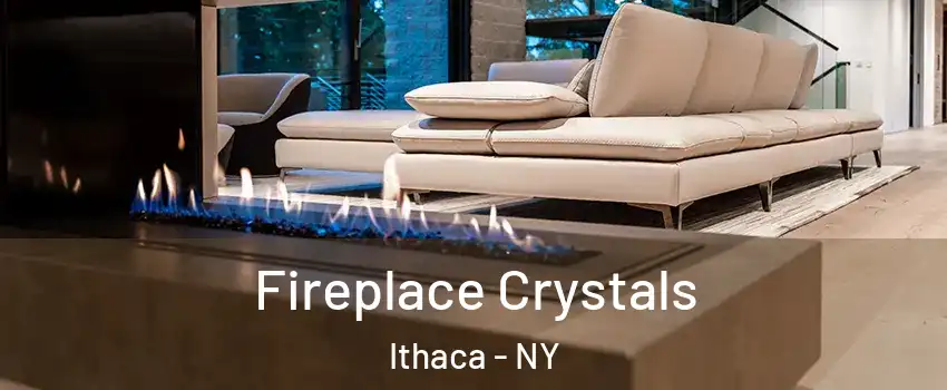  Fireplace Crystals Ithaca - NY