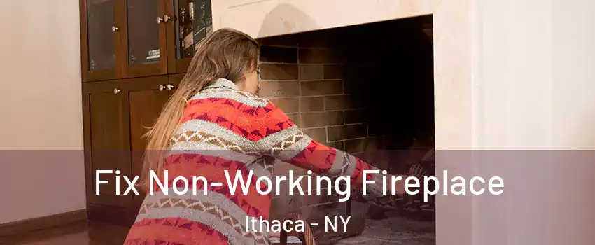  Fix Non-Working Fireplace Ithaca - NY