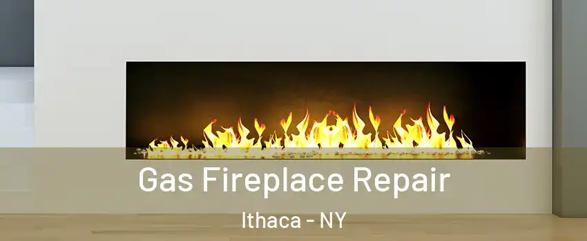  Gas Fireplace Repair Ithaca - NY