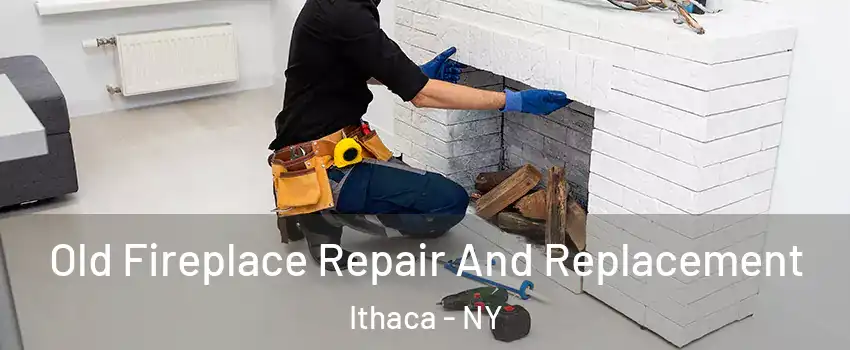  Old Fireplace Repair And Replacement Ithaca - NY