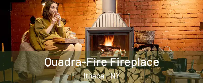  Quadra-Fire Fireplace Ithaca - NY