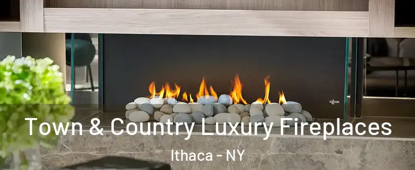  Town & Country Luxury Fireplaces Ithaca - NY