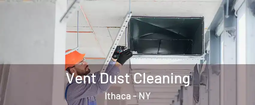  Vent Dust Cleaning Ithaca - NY