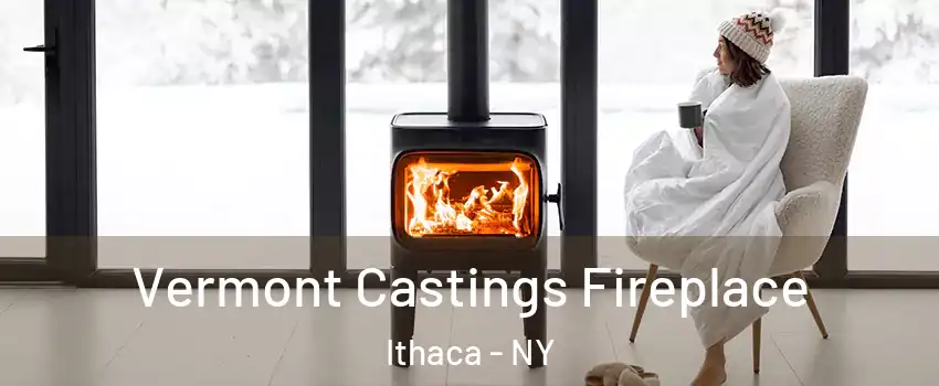  Vermont Castings Fireplace Ithaca - NY